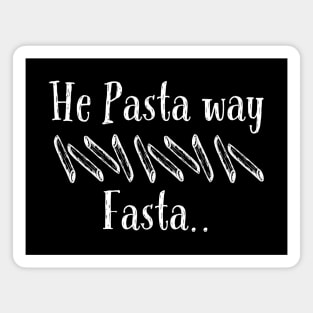 He Pasta way Fasta Magnet